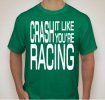 (image for) Green "CRASH IT LIKE YOU'RE RACING " T-Shirt (LARGE)